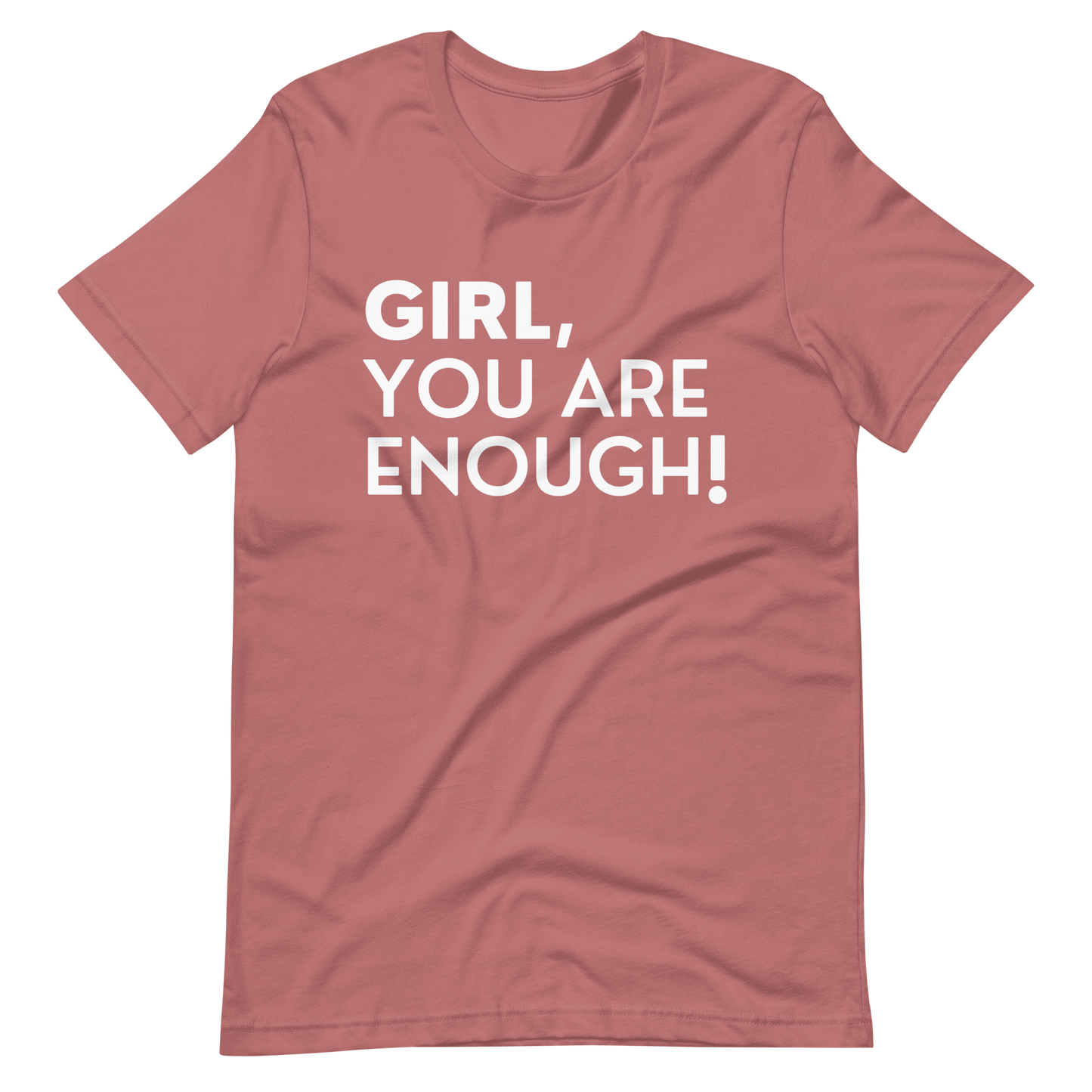 Girl, You Are Enough! Tee