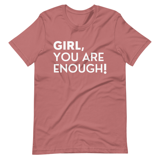 Girl, You Are Enough! Tee